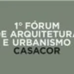 CASACOR promove 1º Fórum de Arquitetura e Urbanismo no Rio de Janeiro